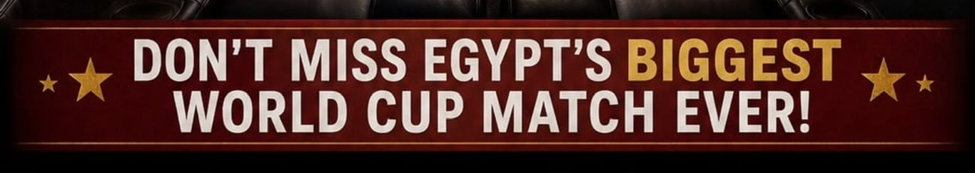 Don't miss Egypt's biggest World Cup match ever!